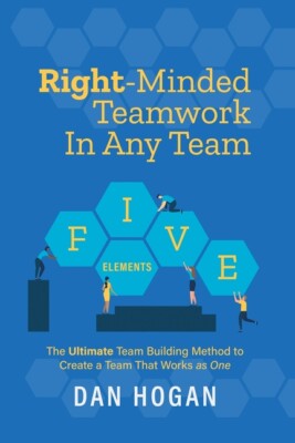 Right-Minded Teamwork In Any Team: The Ultimate Team Building Method To Cre...