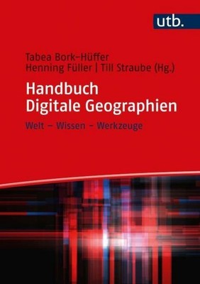 Handbuch Digitale Geographien Tabea Bork-Hüffer (Prof. Dr.)