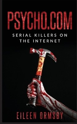 Psycho.com: Serial Killers on the Internet by Eileen Ormsby (English) Paperback