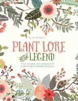 Ruth Binney | Plant Lore And Legend – The Wisdom And Wonder Of Plants And...