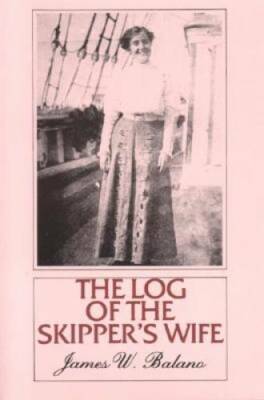 The Log of the Skipper's Wife - Paperback By Balano, James - GOOD