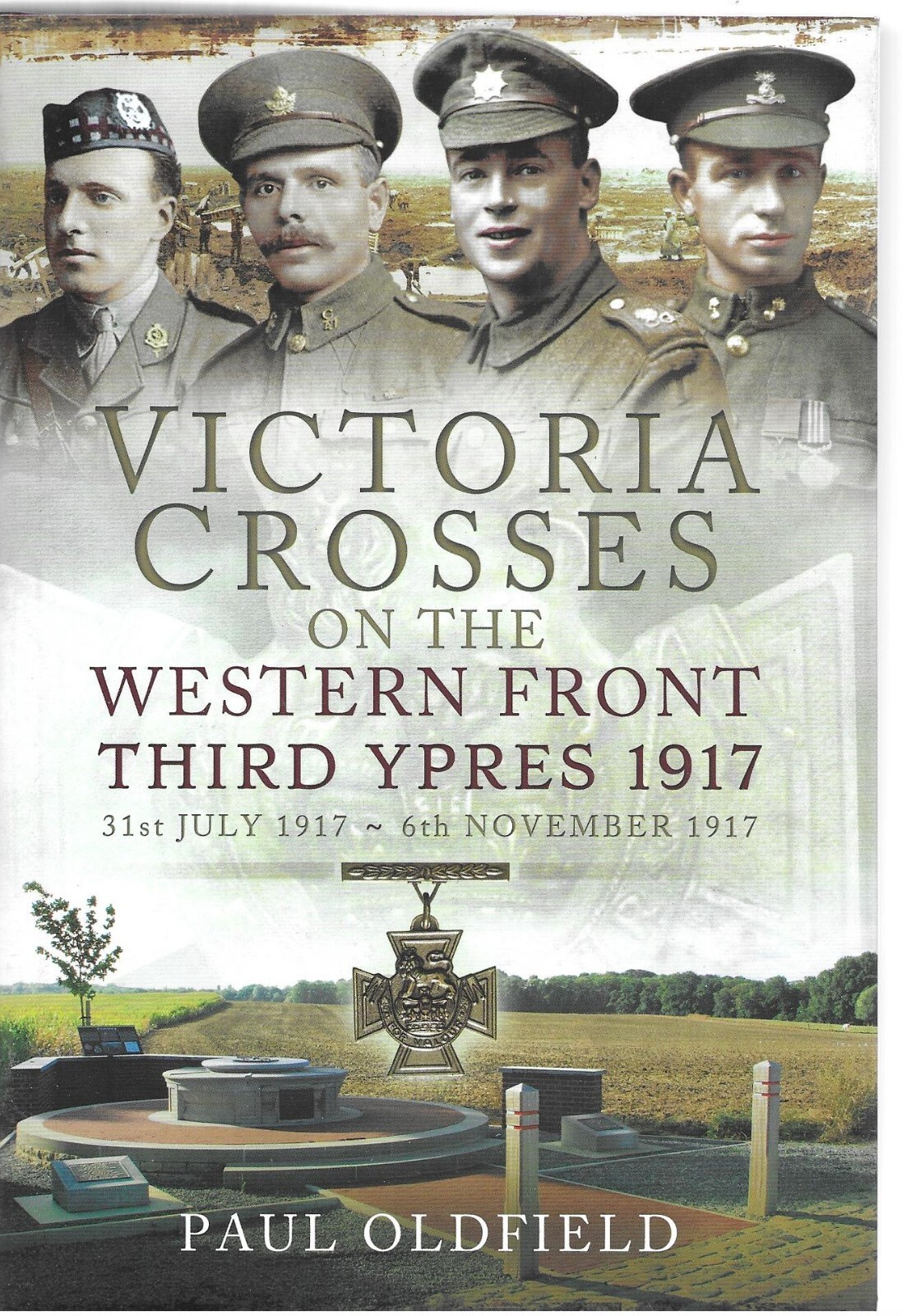 Victoria Crosses on the Western Front Third Ypres 1917 - Paul Oldfield NEW