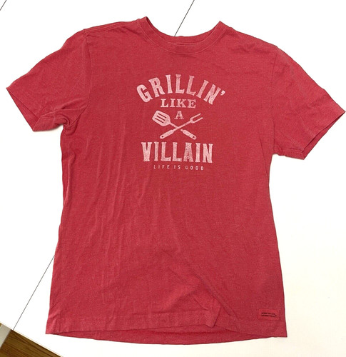 Life is GOOD Grillin' Like A villain RED t -shirt Unisex Small