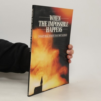 When the Impossible Happens: Unnatural Events That Defy Science