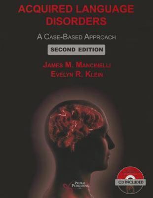 Acquired Language Disorders : A Case-Based Approach by Evelyn R. Klein and James