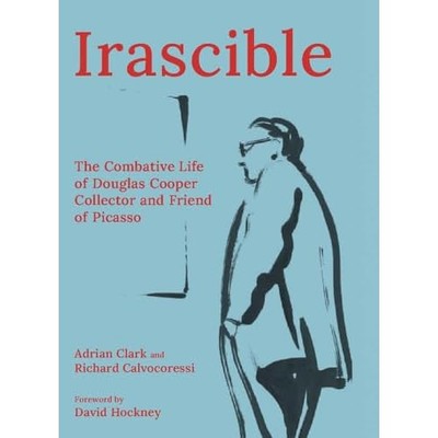Irascible : the Combative Life of Douglas Cooper, Colle -  NEW Richard Calvoco 2