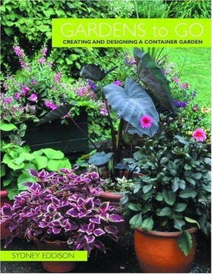 Gardens to Go: Creating and Designi..., Eddison, Sydney