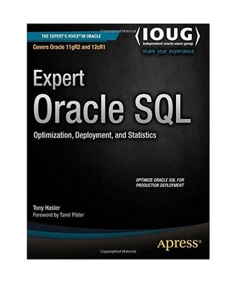 Expert Oracle SQL: Optimization, Deployment, and Statistics, Tony Hasler