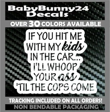 If you hit me with my kids in the Car I'll whoop your ass Vinyl Decal Sticker