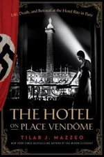 The Hotel on Place Vendome: Life, Death, and Betrayal at the Hotel Ritz in Paris