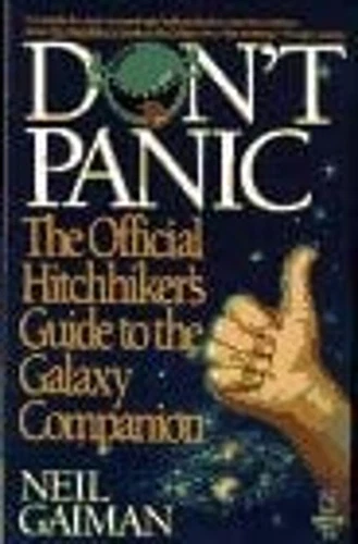 Don't Panic : The Official Hitchhiker's Guide to the Galaxy Compa