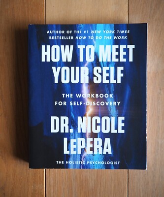 How to Meet Your Self: The Workbook for Self-Discovery, Nicole LePera