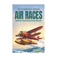 The Schneider Trophy Air Racers: Where Fighter Design Began