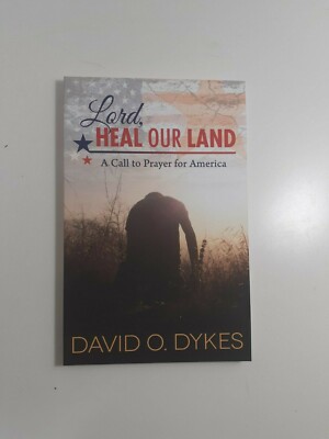 Lord, Heal Our Land By David O. Dykes 2015 paperback