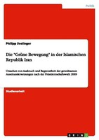 "Die \"GrüNe Bewegung\" In Der Islamischen Republik Iran Philipp Seelinger"