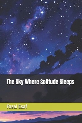 The Sky Where Solitude Sleeps by Fazal Esaf Paperback Book