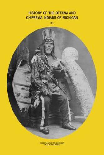 History of Ottawa and Chippewa Indians of Michigan - Paperback - GOOD ...