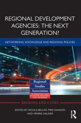 Regional Development Agencies: The Next Generation?: Networking, Knowledge and