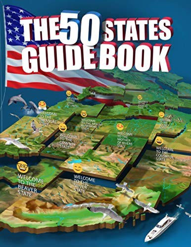 The 50 States Guide Book: Explore The USA With State-By-State Fa