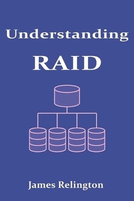 Understanding RAID: Data Protection and Performance in Storage Systems by James