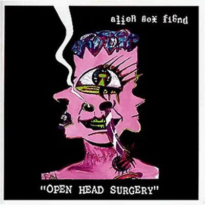 Alien Sex Fiend - Open Head Surgery