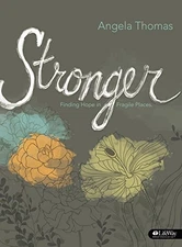 STRONGER: FINDING HOPE IN FRAGILE PLACES (MEMBER BOOK) By Angela Thomas-pharr