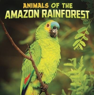 Animals of the Amazon Rainforest, Mari Schuh,  Pap