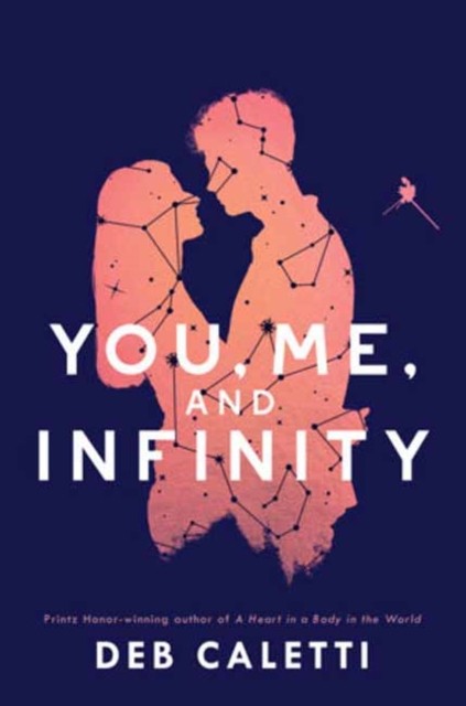 You, Me, and Infinity by Deb Caletti (Hardback Book)