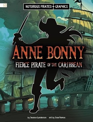 Anne Bonny, Fierce Pirate of the Caribbean (Notorious P -  NEW Jessica Gunders 2