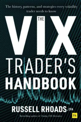 Vix Trader's Handbook : The History, Patterns, and Strategies Every Volatilit...