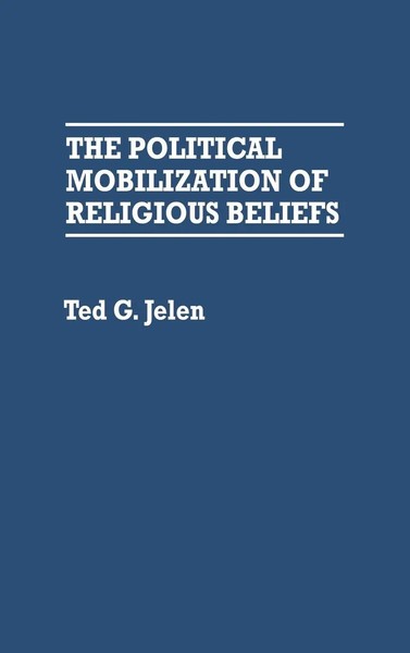 Ted G. Jelen | The Political Mobilization Of Religious Beliefs | Buch | Englisch-image