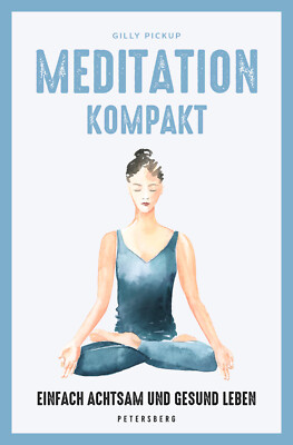 Gilly Pickup: Meditation kompakt | ACHTSAMKEIT SELF CARE MEDITIEREN EINFÜHRUNG