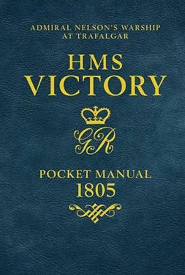 HMS Victory Pocket Manual 1805: Admiral Nelson's Flagship At Trafalgar by Not...