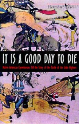 It is a Good Day to Die - Hardcover By Viola, Herman J. - GOOD
