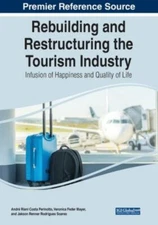 Rebuilding and Restructuring the Tourism Industry : Infusion of Happiness and...