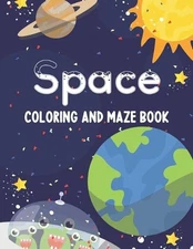 Space Coloring and Maze Book: Simple Activity Book for Kids (Planets, Stars, Roc