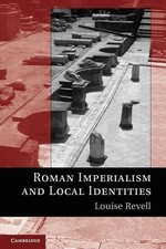 Roman Imperialism and Local Identities by Louise Revell - 9780521174732