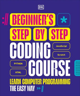 Beginner's Step-by-Step Coding Course Learn Computer Programming the Easy Way