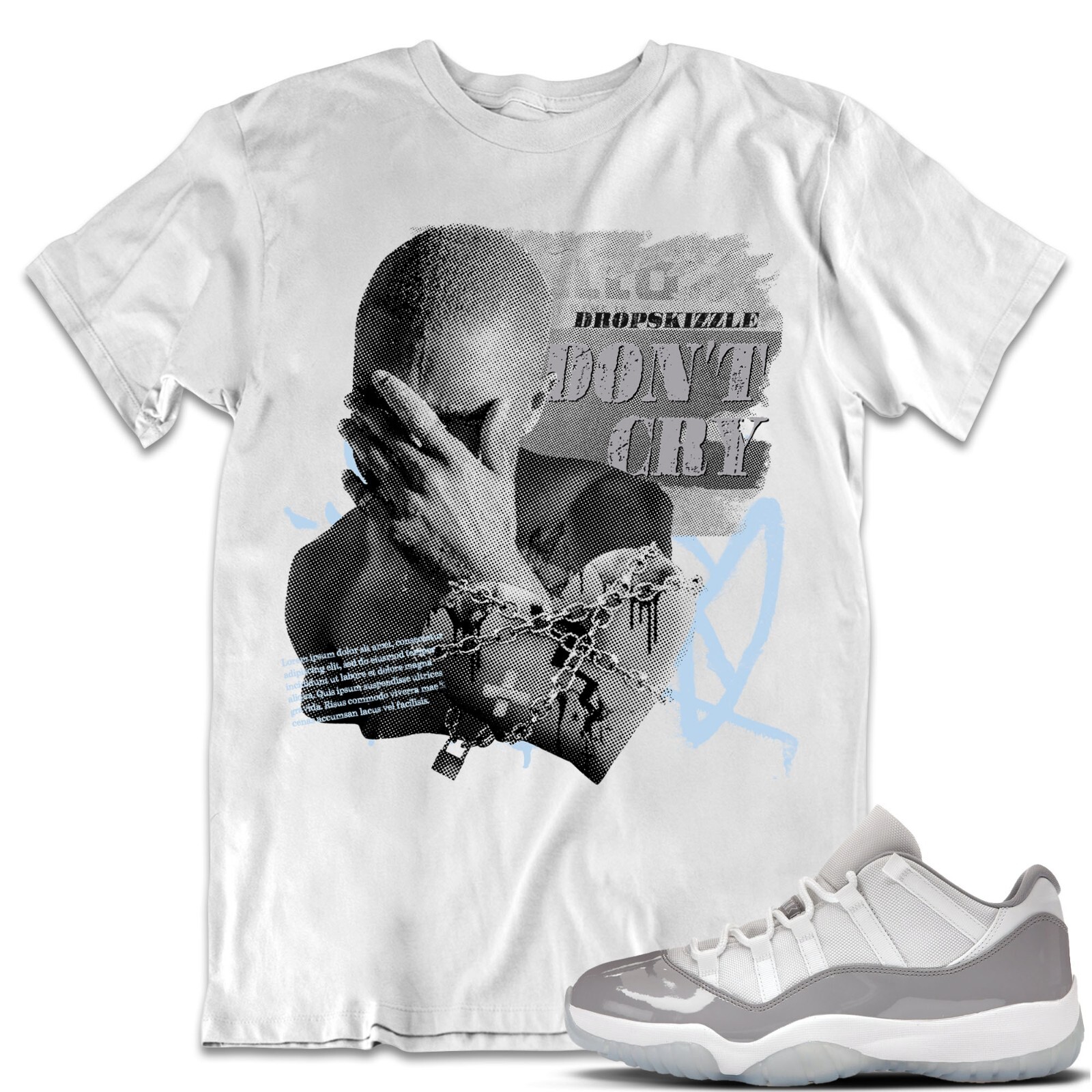 Shirt to Match 11 Cement Grey 11s Sneaker dropSkizzle - Don't Cry Grunge