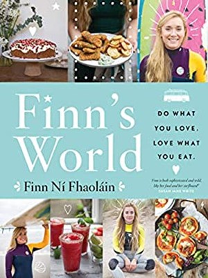 Finn's World: Eat Well, Do What You Love Hardcover Finn Ni Fhaol