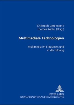 Multimediale Technologien. Multimedia im E-Business und in der Bildung. Latteman