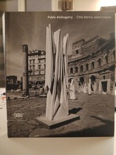 Pablo Atchugarry - Città Eterna, Eterni Marmi, Skira Editore 