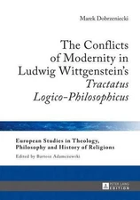 The Conflicts of Modernity in Ludwig Wittgensteins Tractatus Logico-Philosophicu