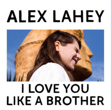Alex Lahey I Love You Like a Brother (CD) Album