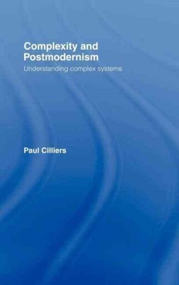 Complexity and Postmodernism : Understanding Complex Systems, Hardcover by Ci...
