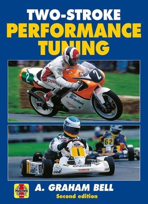 Two-Stroke Performance Tuning: Second edition by A. Graham Bell Paperback Book