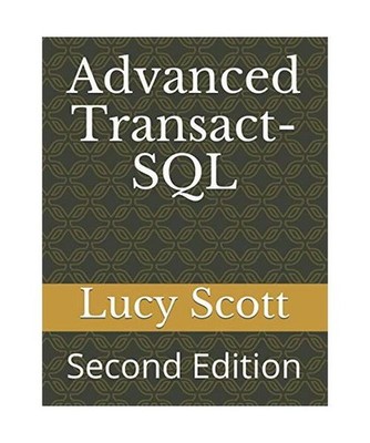 Advanced Transact-SQL: Second Edition, Scott, Lucy