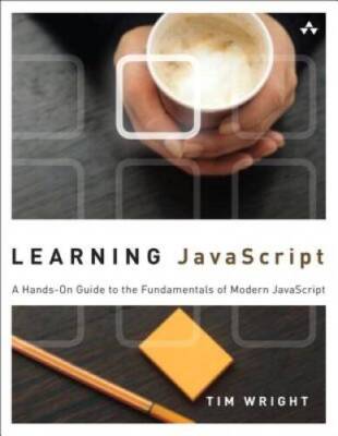 Learning JavaScript: A Hands-On Guide to the Fundamentals of Modern Jav - GOOD