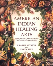 American Indian Healing Arts: Herbs, Rituals, and Remedies for Every Season ...