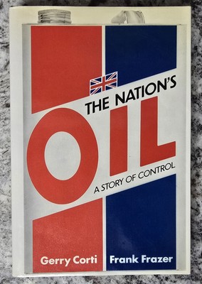 The Nation's Oil - Conti & Frazer - 1st Ed 1983 - UK Energy Politics & Control